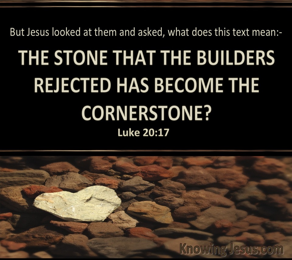 Luke 20:17 The Stone Which The Builders Rejected